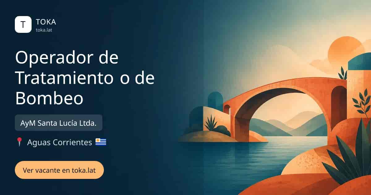 Vacante de Operador de tratamiento o de bombeo en Aguas Corrientes, Uruguay — AyM Santa Lucía Ltda.