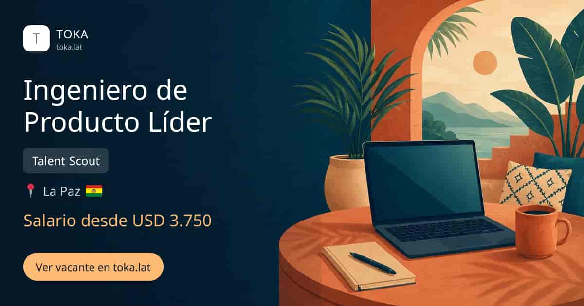 Vacante de Ingeniero de producto líder en La Paz, Bolivia — Talent Scout, salario desde USD 3.750