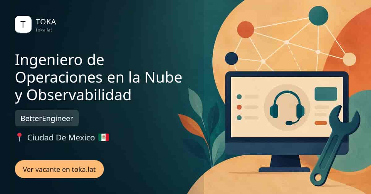 Vacante de Ingeniero de operaciones en la nube y observabilidad en Ciudad de Mexico, Mexico — BetterEngineer