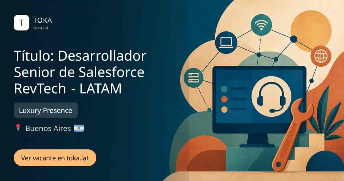 Vacante de Título: desarrollador senior de salesforce revtech - latam en Buenos Aires, Argentina — Luxury Presence