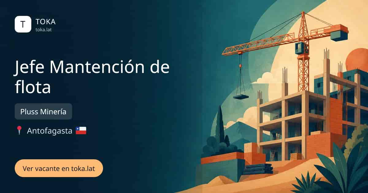 Vacante de Jefe mantención de flota en Antofagasta, Chile — Pluss Minería