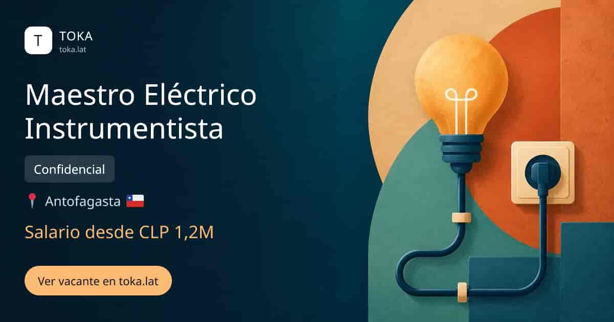 Vacante de Maestro eléctrico instrumentista en Antofagasta, Chile — Confidencial, salario desde CLP 1,2M