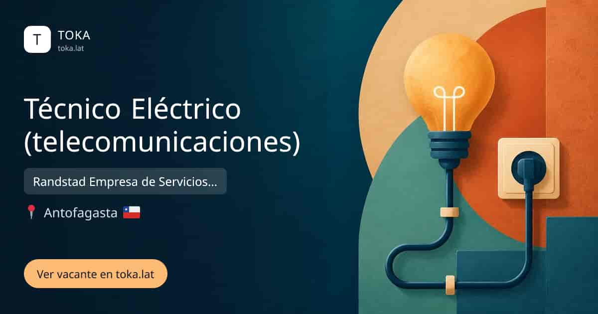 Vacante de Técnico eléctrico (telecomunicaciones) en Antofagasta, Chile — Randstad Empresa de Servicios Transitorios LTDA.