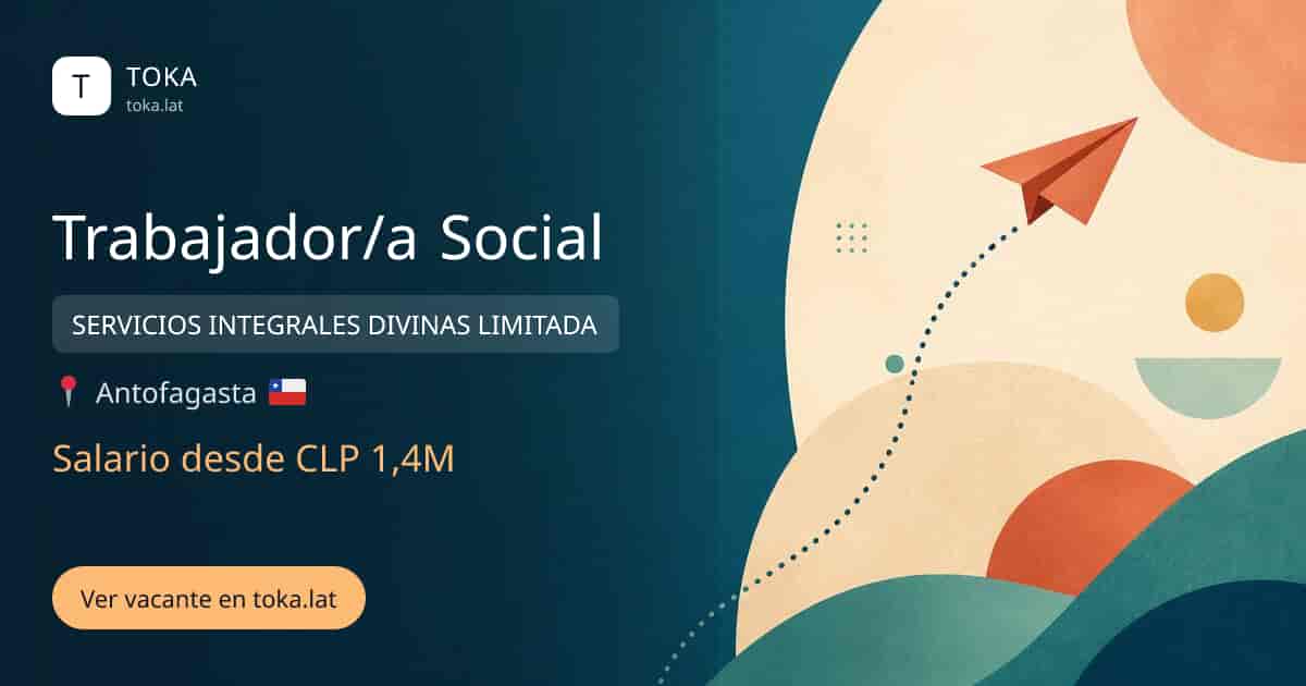 Vacante de Trabajador/a social en Antofagasta, Chile — SERVICIOS INTEGRALES DIVINAS LIMITADA, salario desde CLP 1,4M