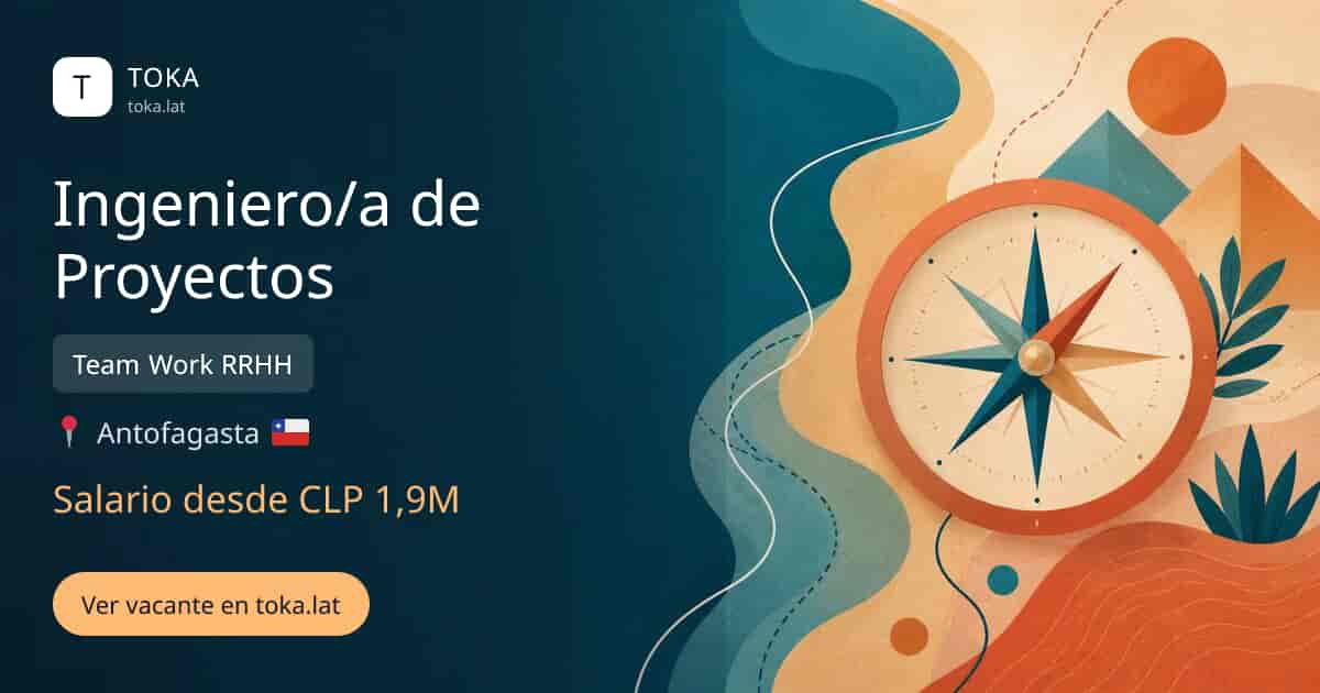 Vacante de Ingeniero/a de proyectos en Antofagasta, Chile — Team Work RRHH, salario desde CLP 1,9M