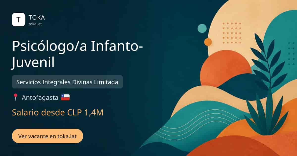 Vacante de Psicólogo/a infanto-juvenil en Antofagasta, Chile — Servicios Integrales Divinas Limitada, salario desde CLP 1,4M