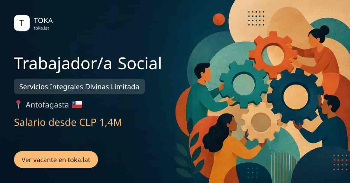 Vacante de Trabajador/a social en Antofagasta, Chile — Servicios Integrales Divinas Limitada, salario desde CLP 1,4M