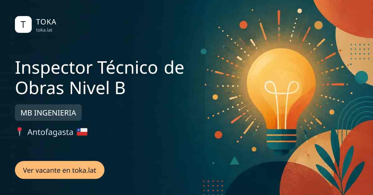 Vacante de Inspector técnico de obras nivel b en Antofagasta, Chile — MB INGENIERIA