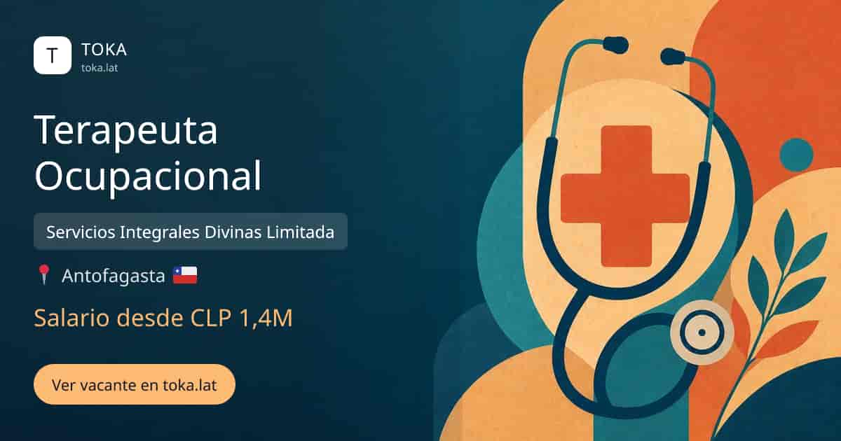 Vacante de Terapeuta ocupacional en Antofagasta, Chile — Servicios Integrales Divinas Limitada, salario desde CLP 1,4M
