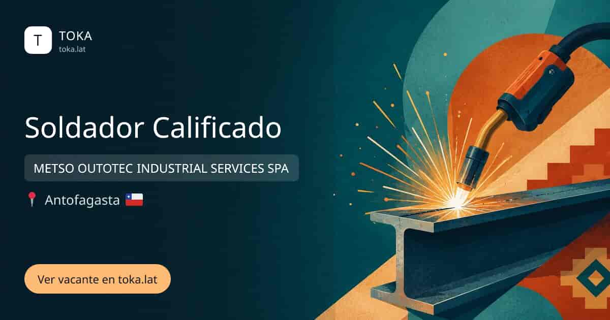 Vacante de Soldador calificado en Antofagasta, Chile — METSO OUTOTEC INDUSTRIAL SERVICES SPA