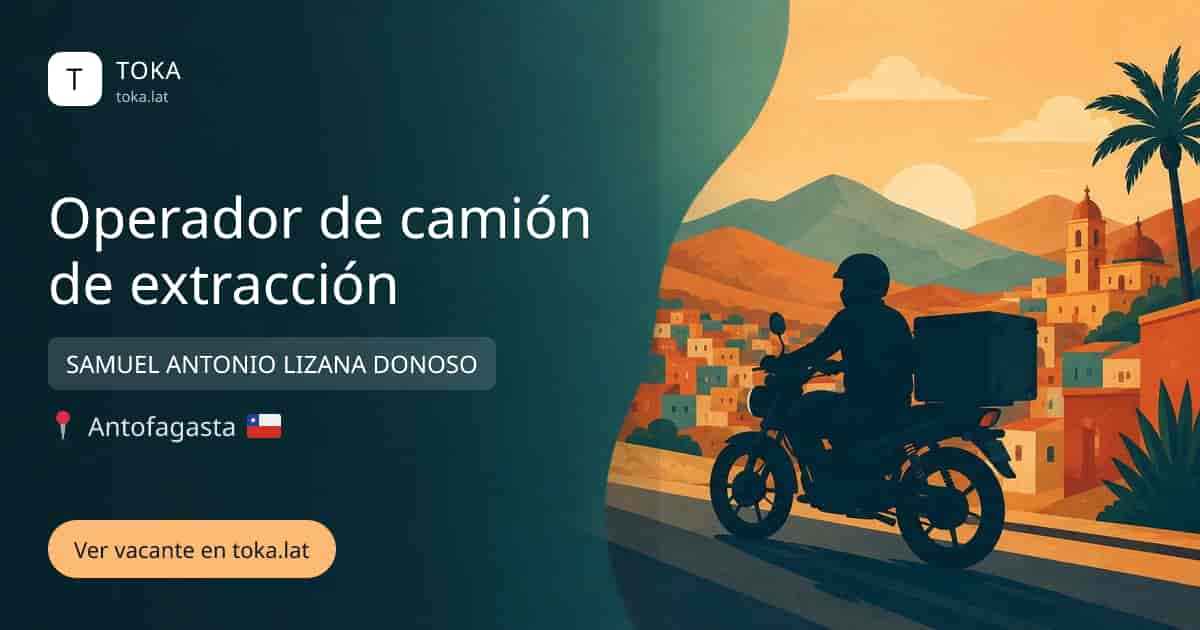 Vacante de Operador de camión de extracción en Antofagasta, Chile — SAMUEL ANTONIO LIZANA DONOSO