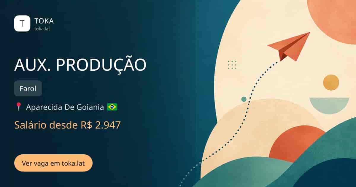 Vaga de Aux. produção em Aparecida de Goiânia, Brasil — Farol, salário desde R$ 2.947