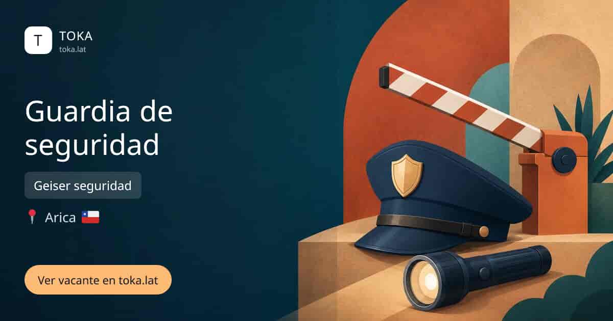 Vacante de Guardia de seguridad en Arica, Chile — Geiser seguridad