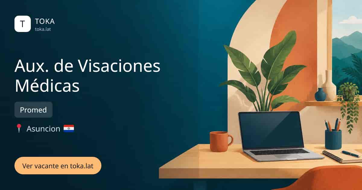 Vacante de Aux. de visaciones médicas en Asunción, Paraguay — Promed