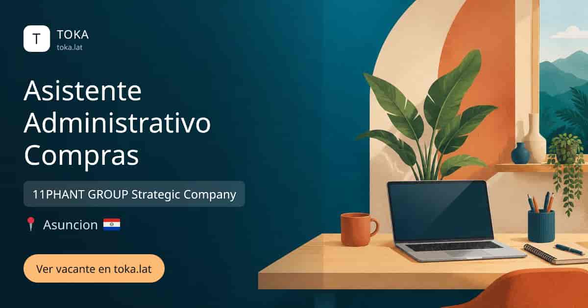 Vacante de Asistente administrativo compras en Asunción, Paraguay — 11PHANT GROUP Strategic Company