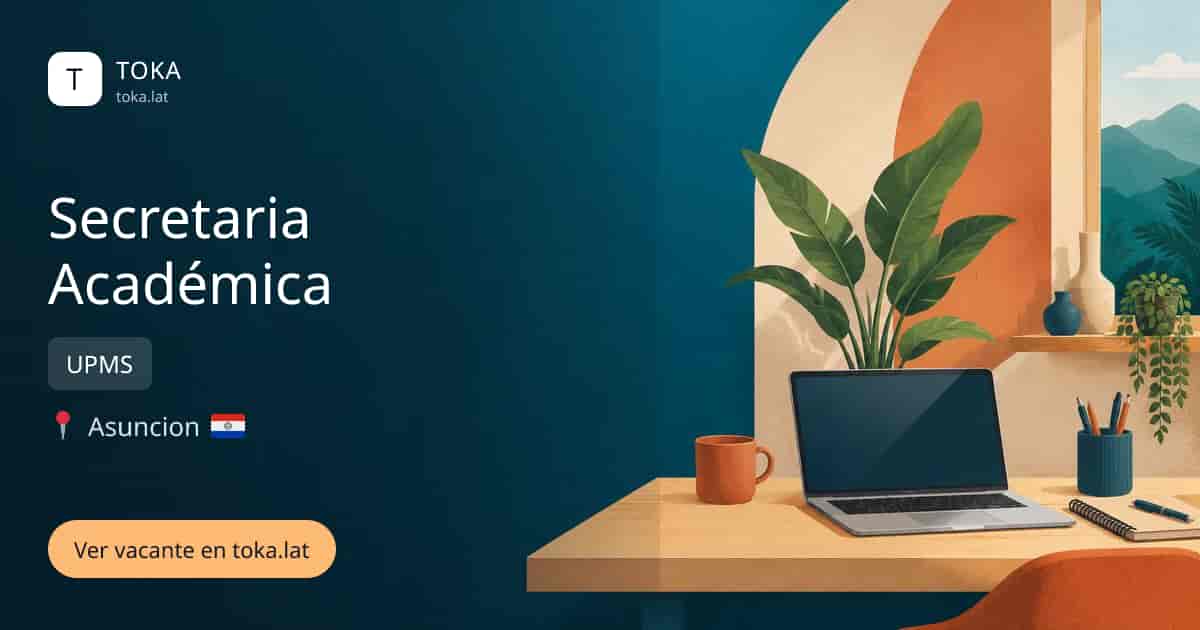 Vacante de Secretaria académica en Asunción, Paraguay — UPMS