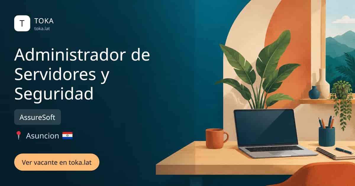 Vacante de Administrador de servidores y seguridad en Asunción, Paraguay — AssureSoft
