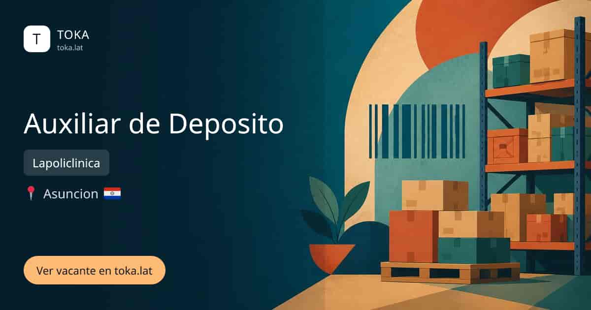 Vacante de Auxiliar de deposito en Asunción, Paraguay — Lapoliclinica