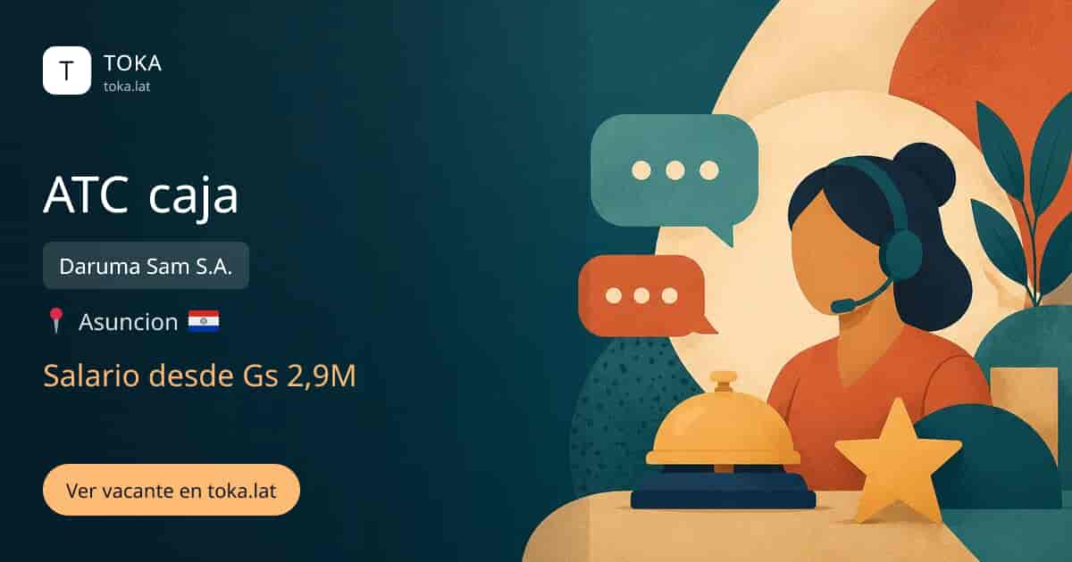Vacante de Atc caja en Asunción, Paraguay — Daruma Sam S.A., salario desde Gs 2,9M