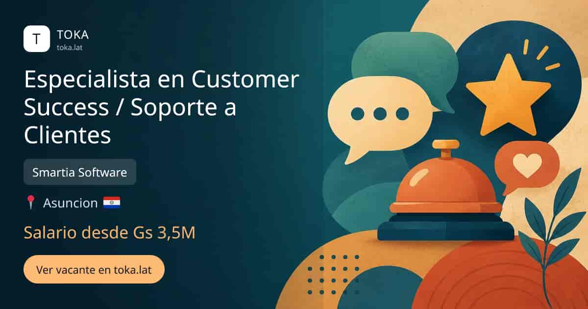 Vacante de Especialista en customer success / soporte a clientes en Asunción, Paraguay — Smartia Software, salario desde Gs 3,5M