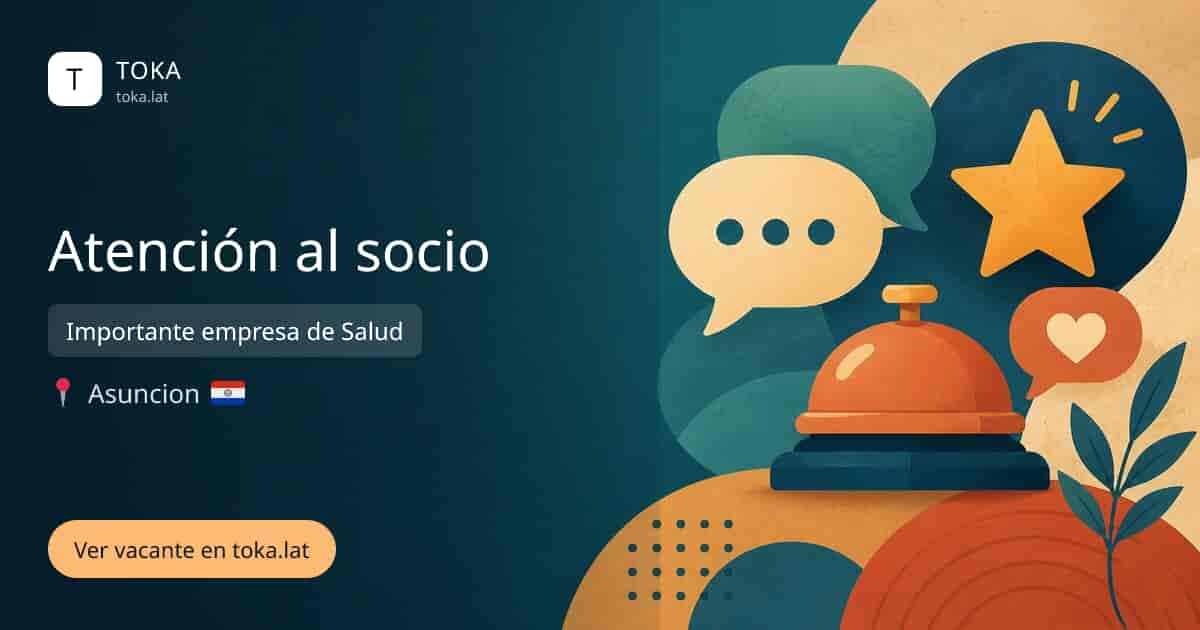 Vacante de Atención al socio en Asunción, Paraguay — Importante empresa de Salud