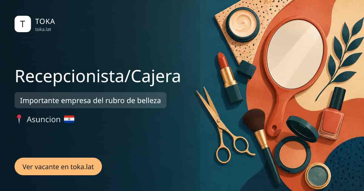 Vacante de Recepcionista/cajera en Asunción, Paraguay — Importante empresa del rubro de belleza
