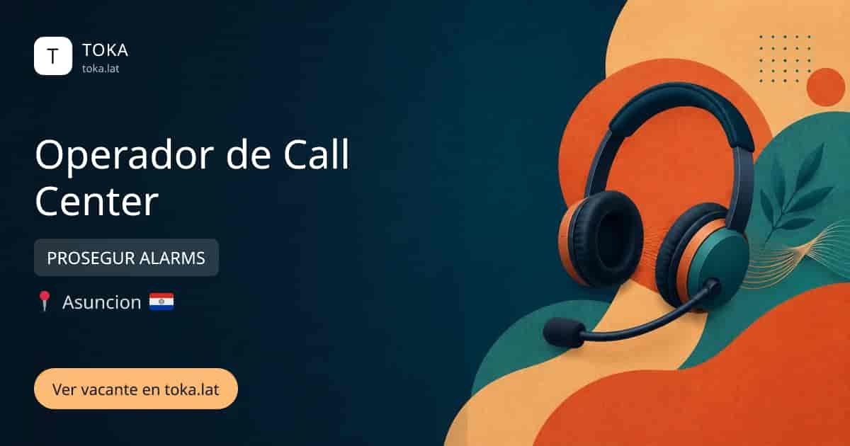 Vacante de Operador de call center en Asunción, Paraguay — PROSEGUR ALARMS