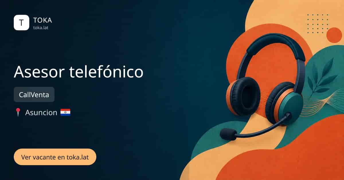 Vacante de Asesor telefónico en Asunción, Paraguay — CallVenta