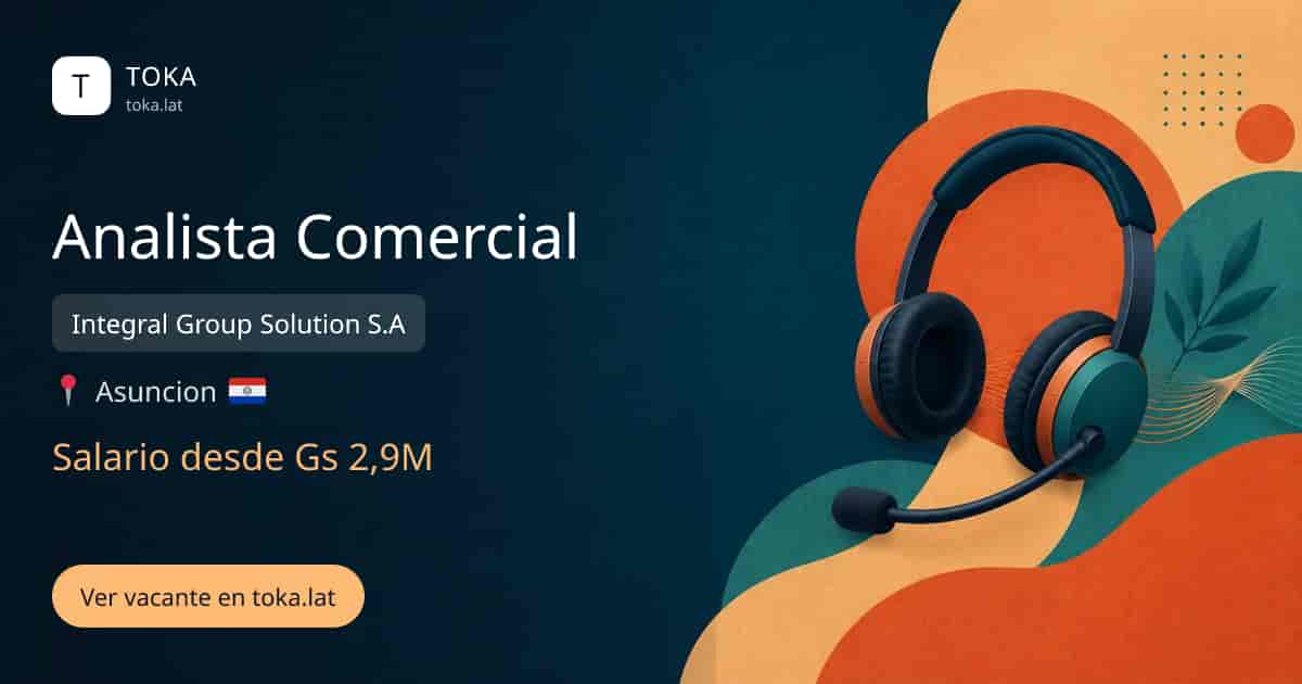 Vacante de Analista comercial en Asunción, Paraguay — Integral Group Solution S.A, salario desde Gs 2,9M