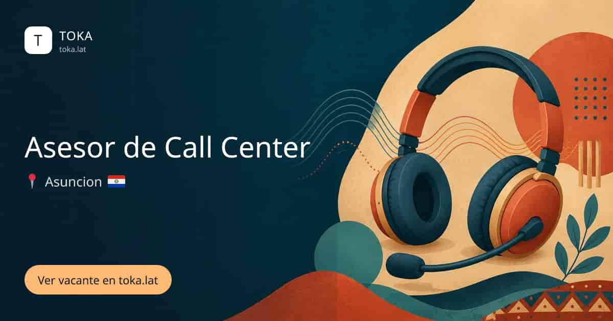 Vacante de Asesor de call center en Asunción, Paraguay