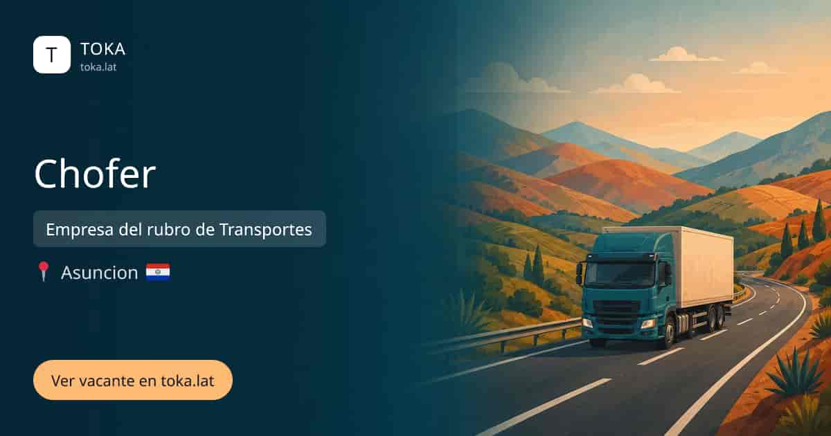 Vacante de Chofer en Asunción, Paraguay — Empresa del rubro de Transportes