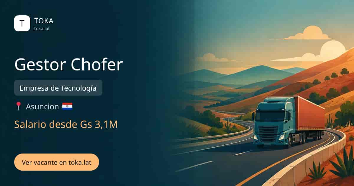 Vacante de Gestor chofer en Asunción, Paraguay — Empresa de Tecnología, salario desde Gs 3,1M