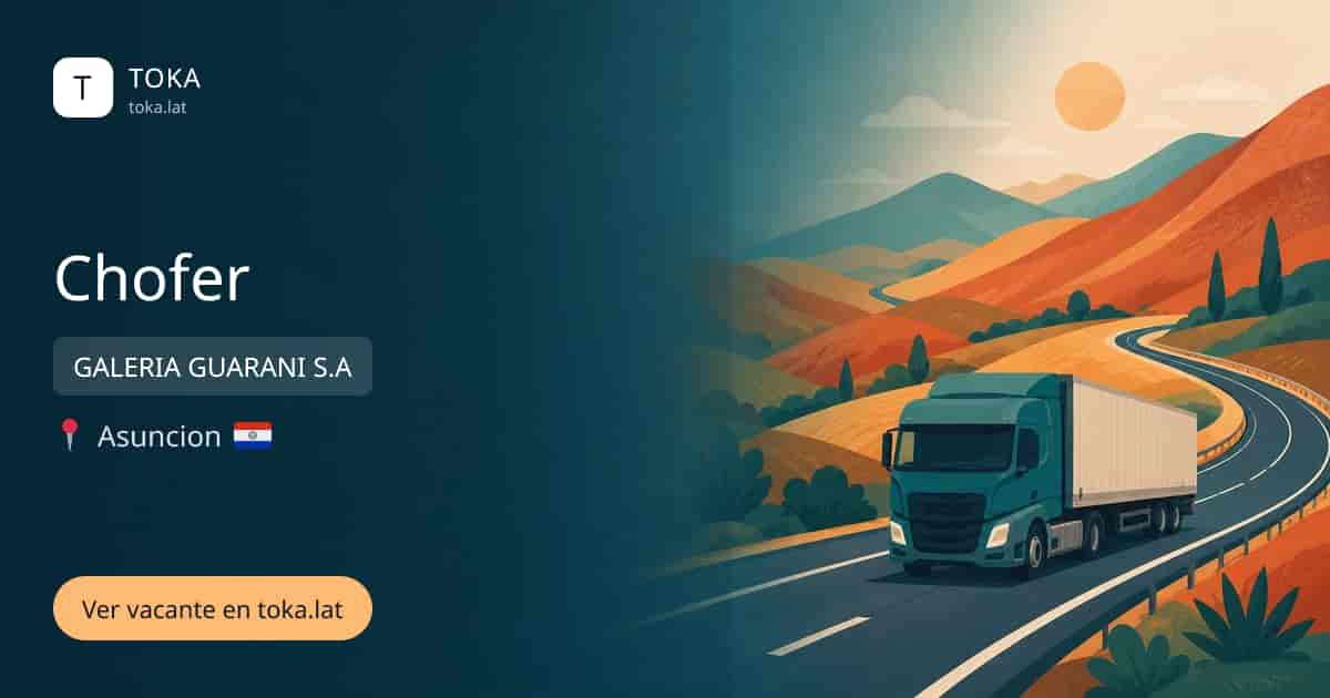 Vacante de Chofer en Asunción, Paraguay — GALERIA GUARANI S.A