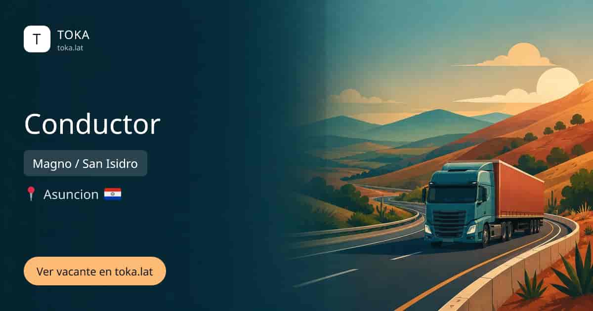 Vacante de Conductor en Asunción, Paraguay — Magno / San Isidro