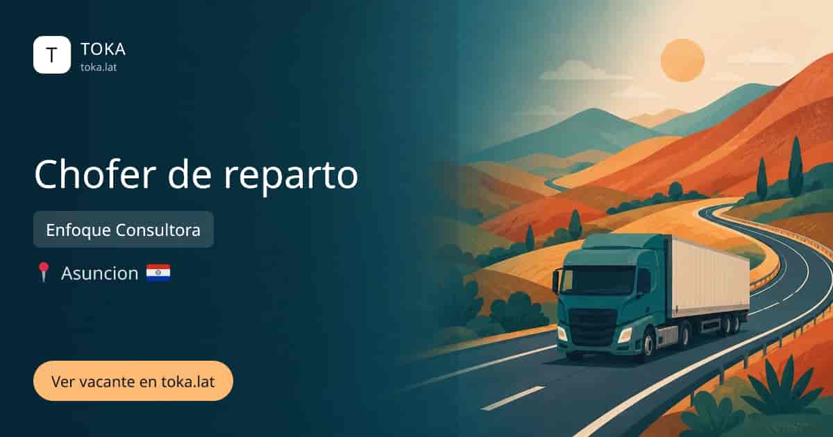 Vacante de Chofer de reparto en Asunción, Paraguay — Enfoque Consultora