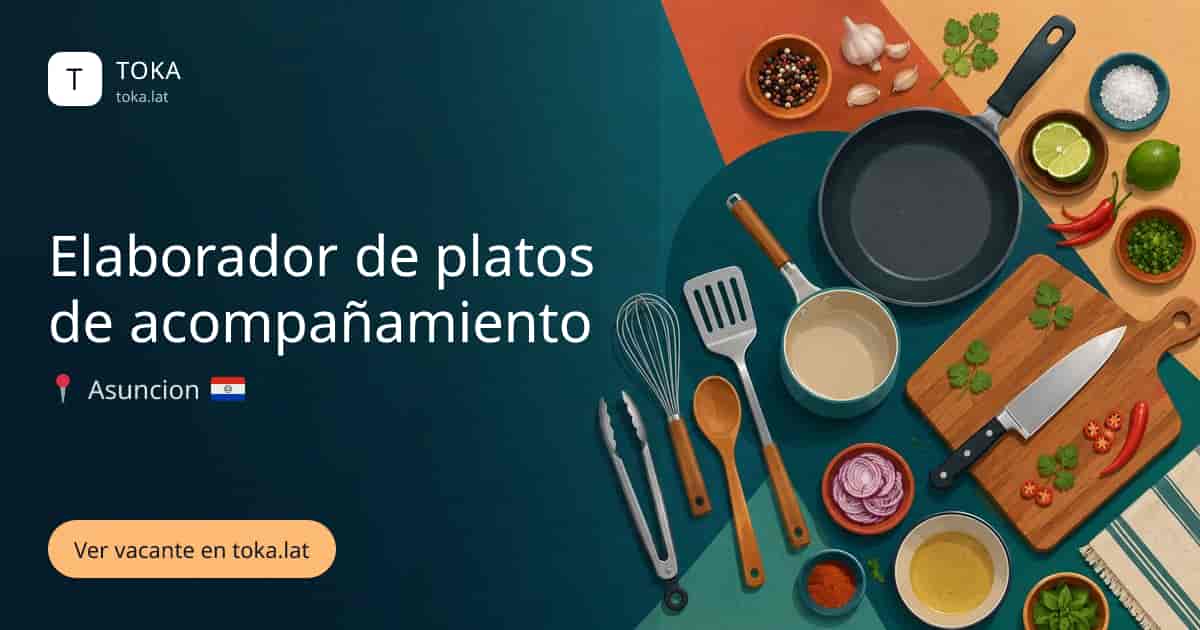 Vacante de Elaborador de platos de acompañamiento en Asunción, Paraguay