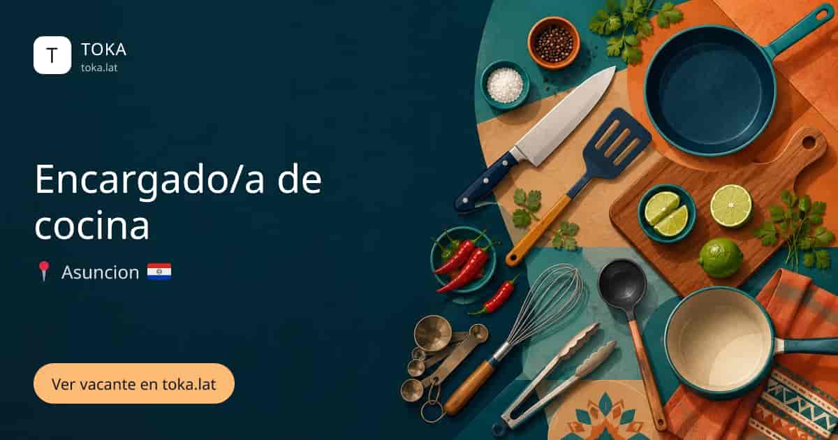 Vacante de Encargado/a de cocina en Asunción, Paraguay