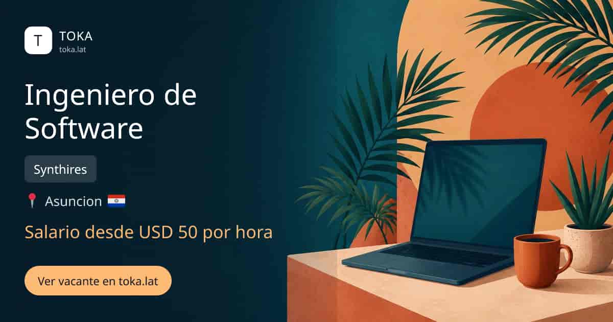Vacante de Ingeniero de software en Asunción, Paraguay — Synthires, salario desde USD 50 por hora