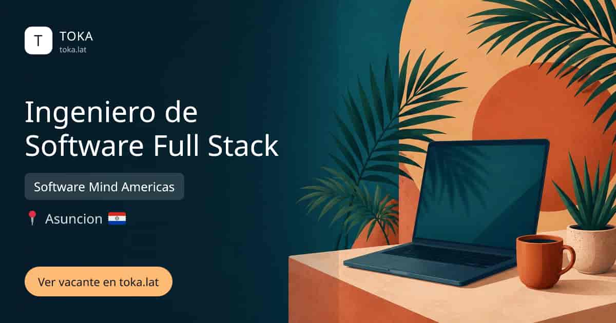 Vacante de Ingeniero de software full stack en Asunción, Paraguay — Software Mind Americas