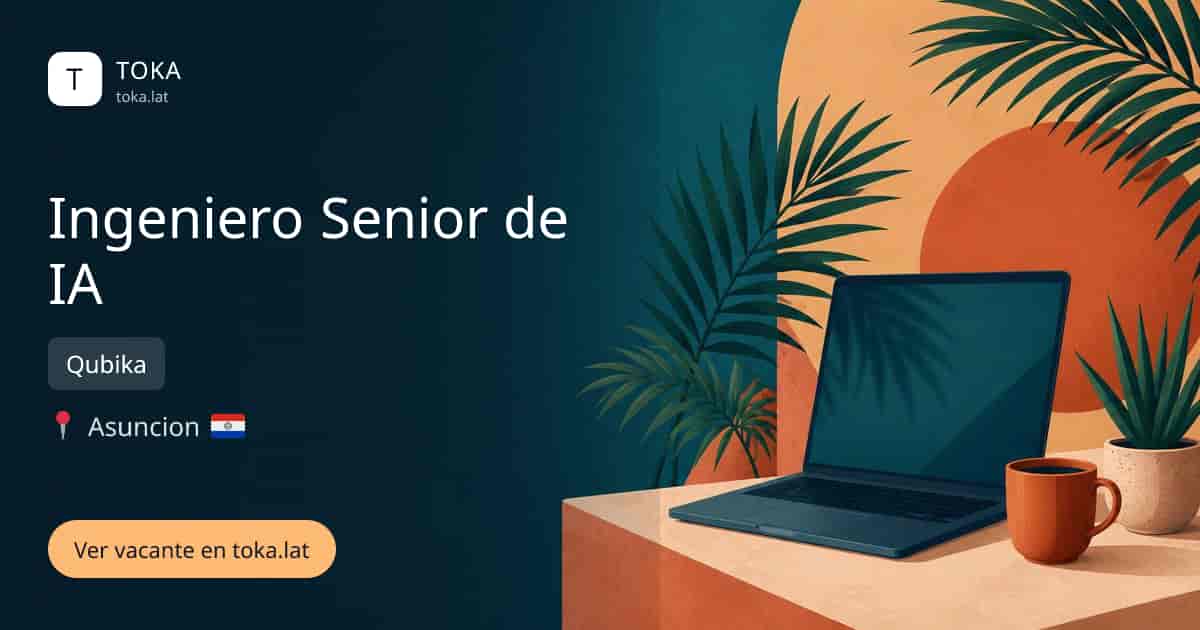 Vacante de Ingeniero senior de ia en Asunción, Paraguay — Qubika