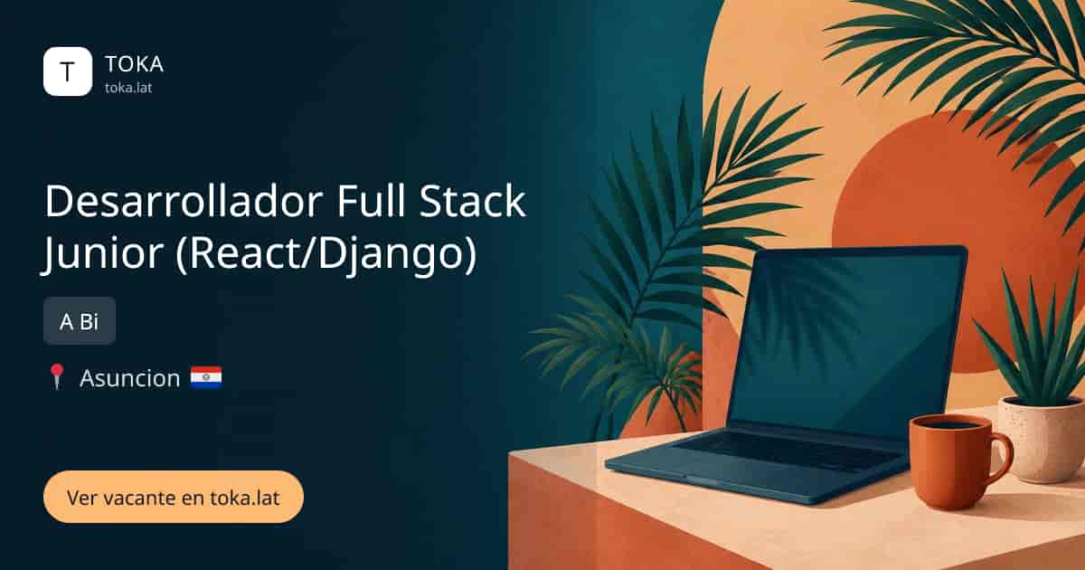 Vacante de Desarrollador full stack junior (react/django) en Asunción, Paraguay — A Bi