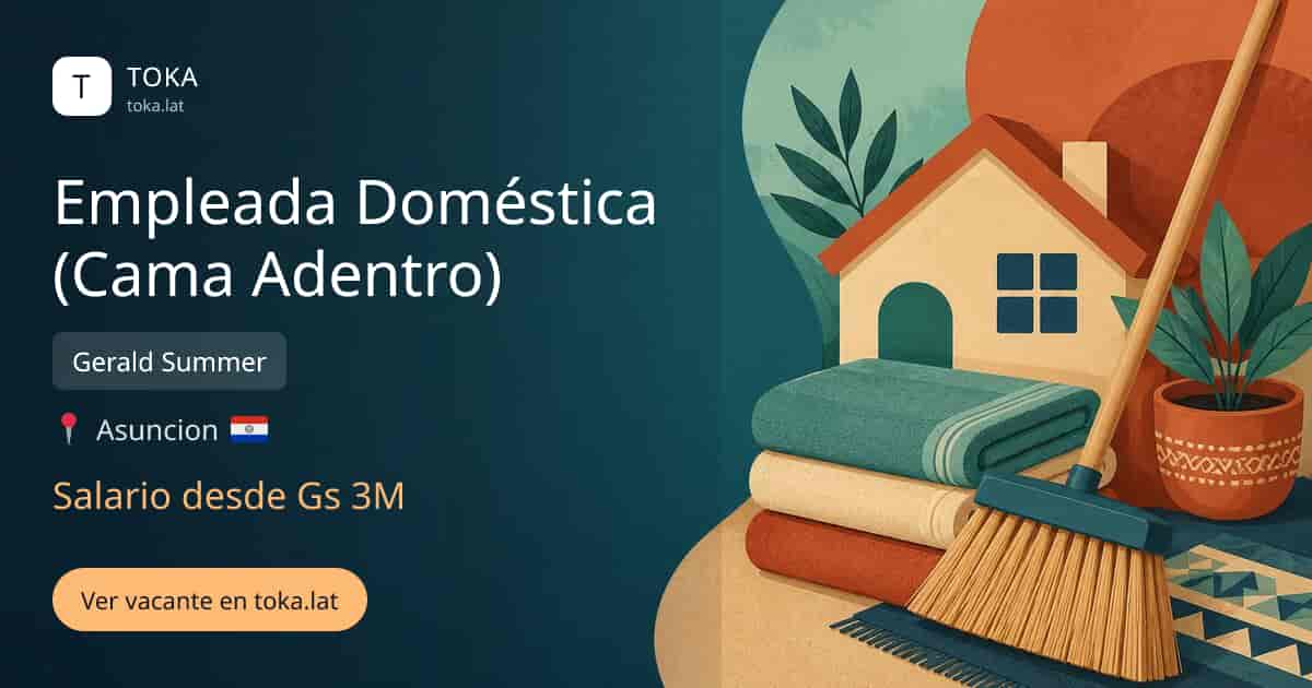 Vacante de Empleada doméstica (cama adentro) en Asunción, Paraguay — Gerald Summer, salario desde Gs 3M
