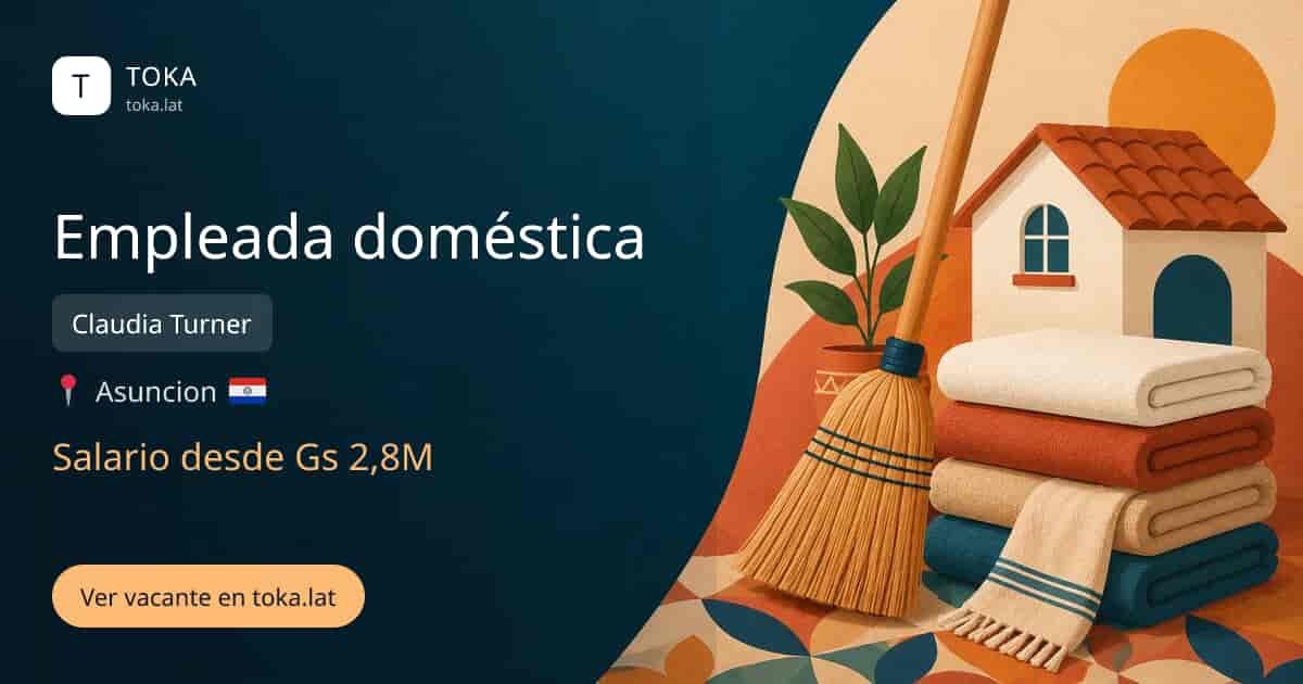 Vacante de Empleada doméstica en Asunción, Paraguay — Claudia Turner, salario desde Gs 2,8M