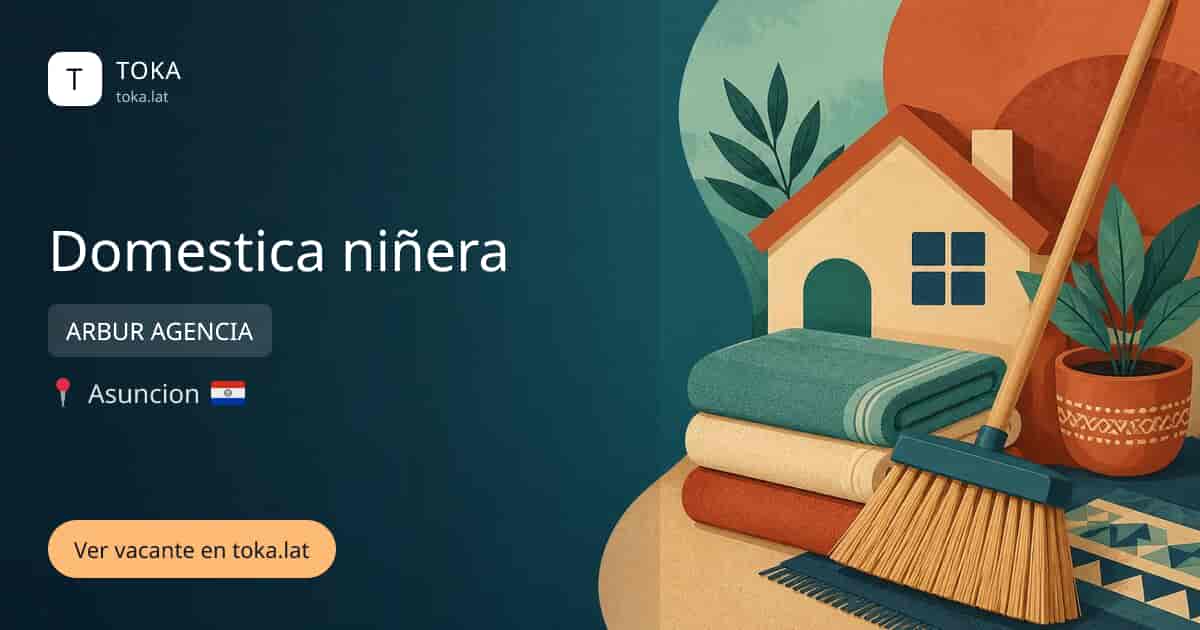 Vacante de Domestica niñera en Asunción, Paraguay — ARBUR AGENCIA