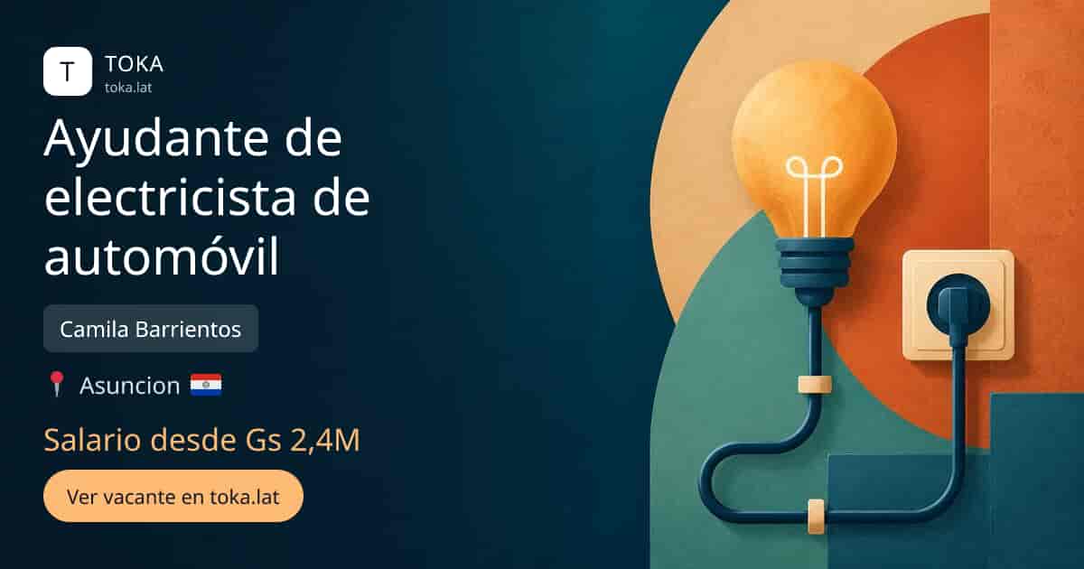 Vacante de Ayudante de electricista de automóvil en Asunción, Paraguay — Camila Barrientos, salario desde Gs 2,4M