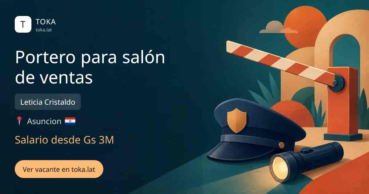 Vacante de Portero para salón de ventas en Asunción, Paraguay — Leticia Cristaldo, salario desde Gs 3M