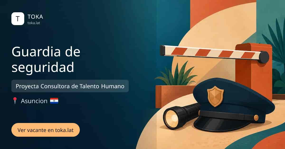 Vacante de Guardia de seguridad en Asunción, Paraguay — Proyecta Consultora de Talento Humano