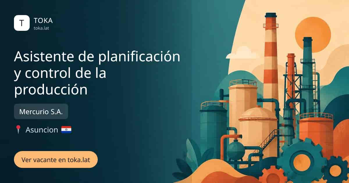 Vacante de Asistente de planificación y control de la producción en Asunción, Paraguay — Mercurio S.A.