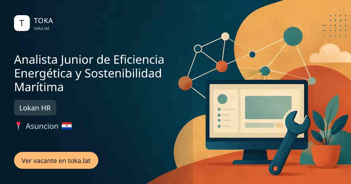 Vacante de Analista junior de eficiencia energética y sostenibilidad marítima en Asunción, Paraguay — Lokan HR