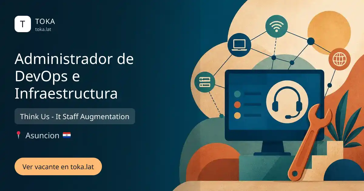 Vacante de Administrador de devops e infraestructura en Asunción, Paraguay — Think Us - It Staff Augmentation
